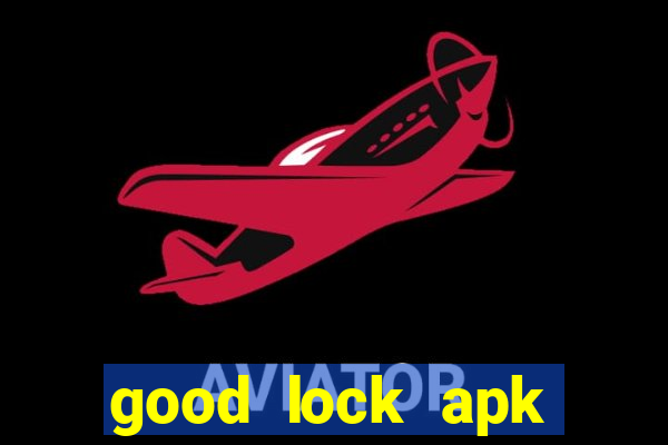 good lock apk android 13